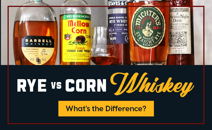Rye vs Corn Whiskey: What’s the Difference?